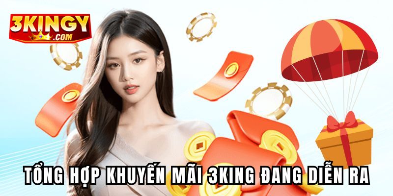 Tổng hợp sự kiện khuyến mãi 3KING đang diễn ra