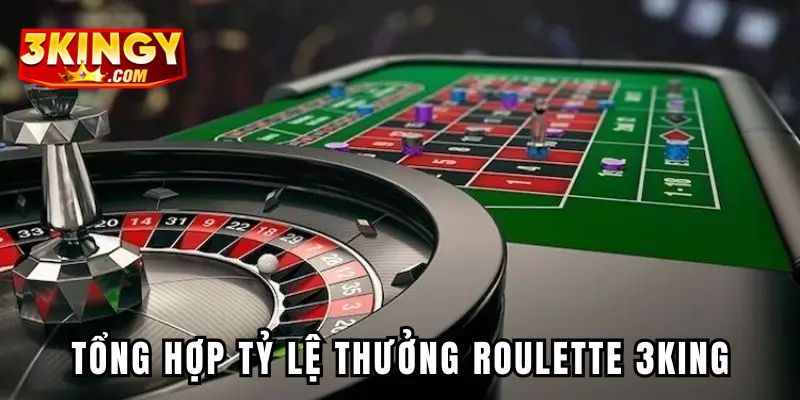 Tổng hợp tỷ lệ thưởng Roulette 3KING